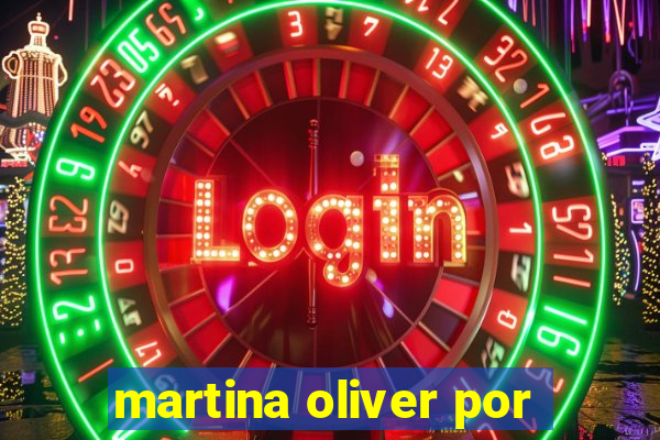 martina oliver por